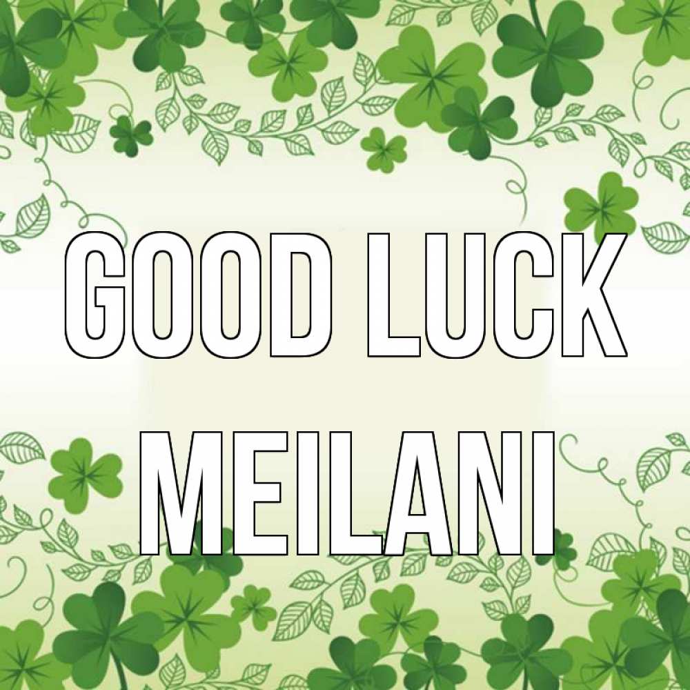 Greetings card с именем, Meilani Good luck открытка Greetings with text for free download 