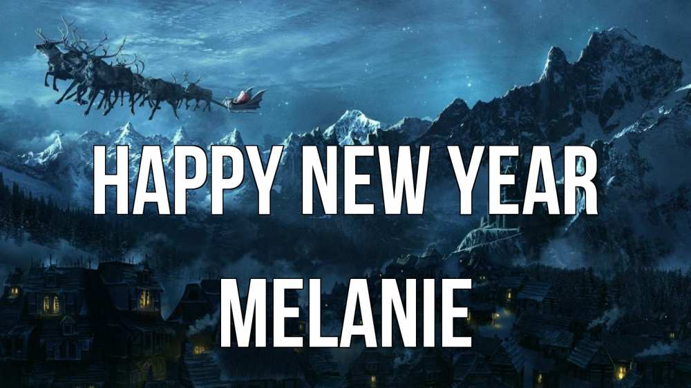 Greetings card с именем, Melanie Happy New Year дед мороз олени Greetings with text for free download 