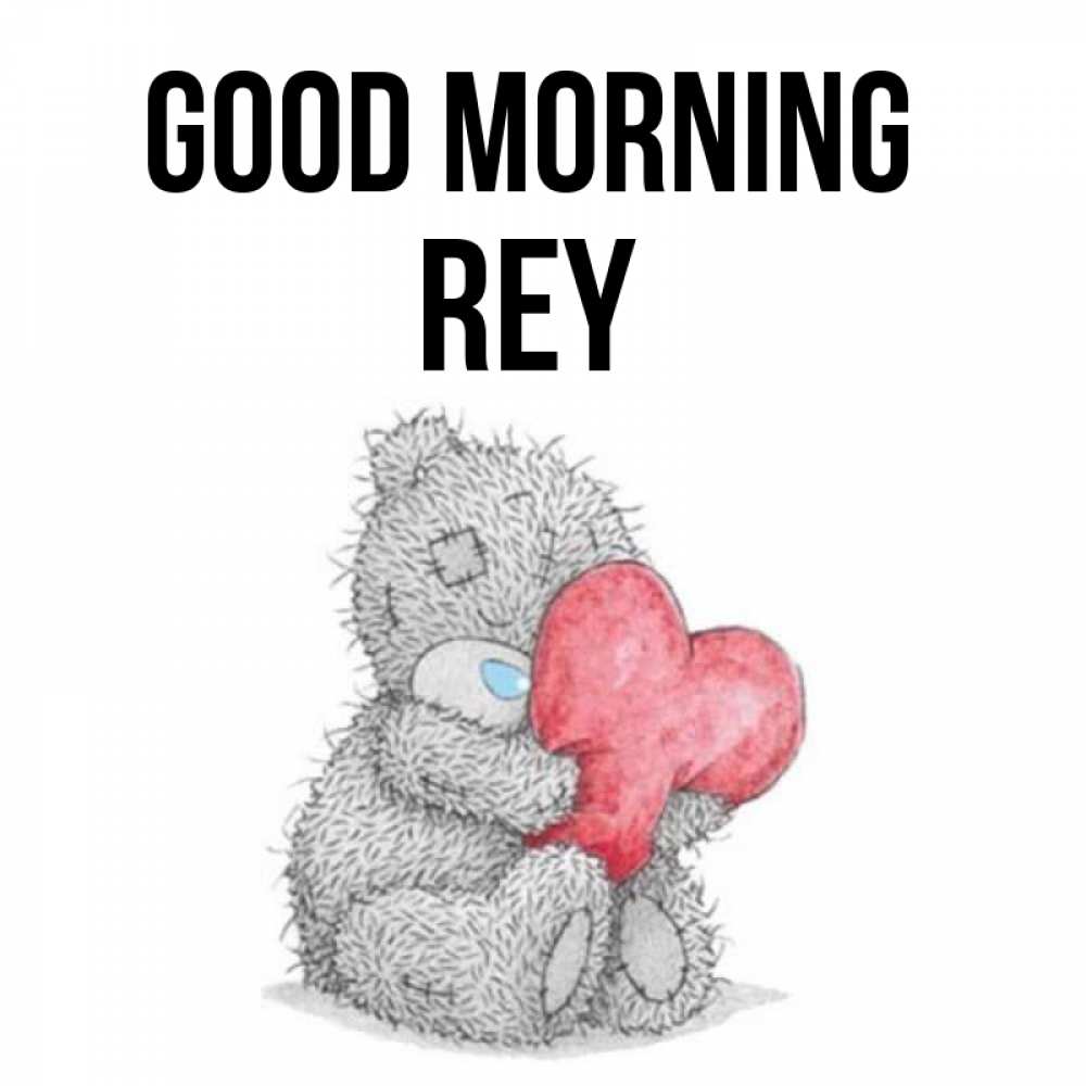 Greetings card с именем, Rey Good morning плюшевые игрушки Greetings with text for free download 
