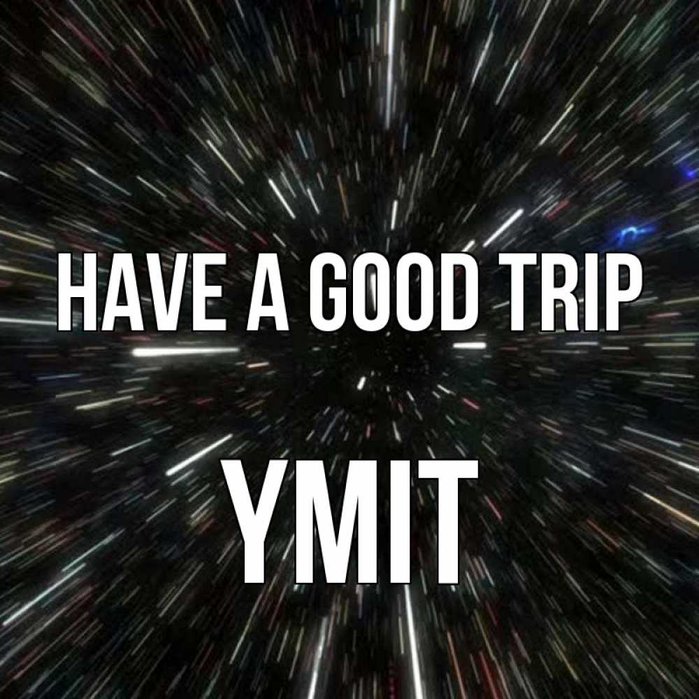 Greetings card с именем, ҮМІТ Have a good trip туннель Greetings with text for free download 