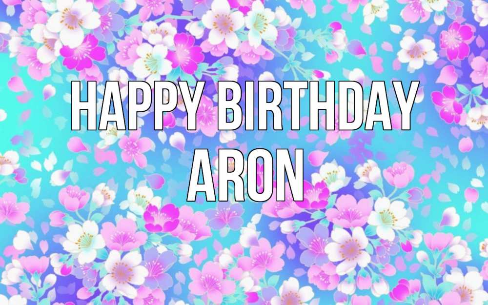 Greetings card с именем, Aron Happy Birthday открытка с заливкой Greetings with text for free download 