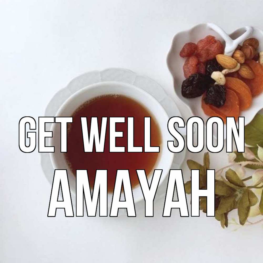 Greetings card с именем, Amayah Get well soon неизвестные растения Greetings with text for free download 