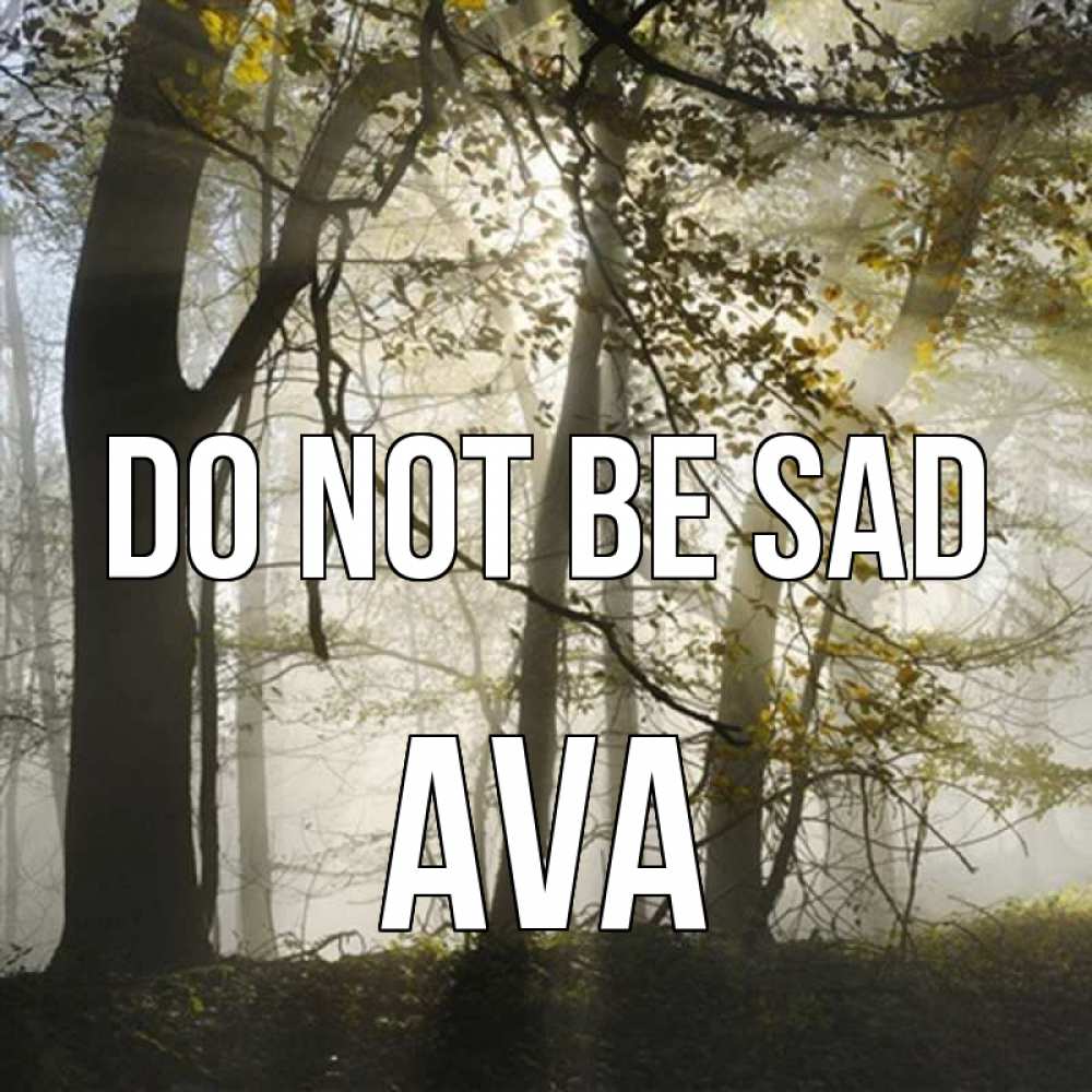 Greetings card с именем, Ava Do not be sad лес и свет Greetings with text for free download 