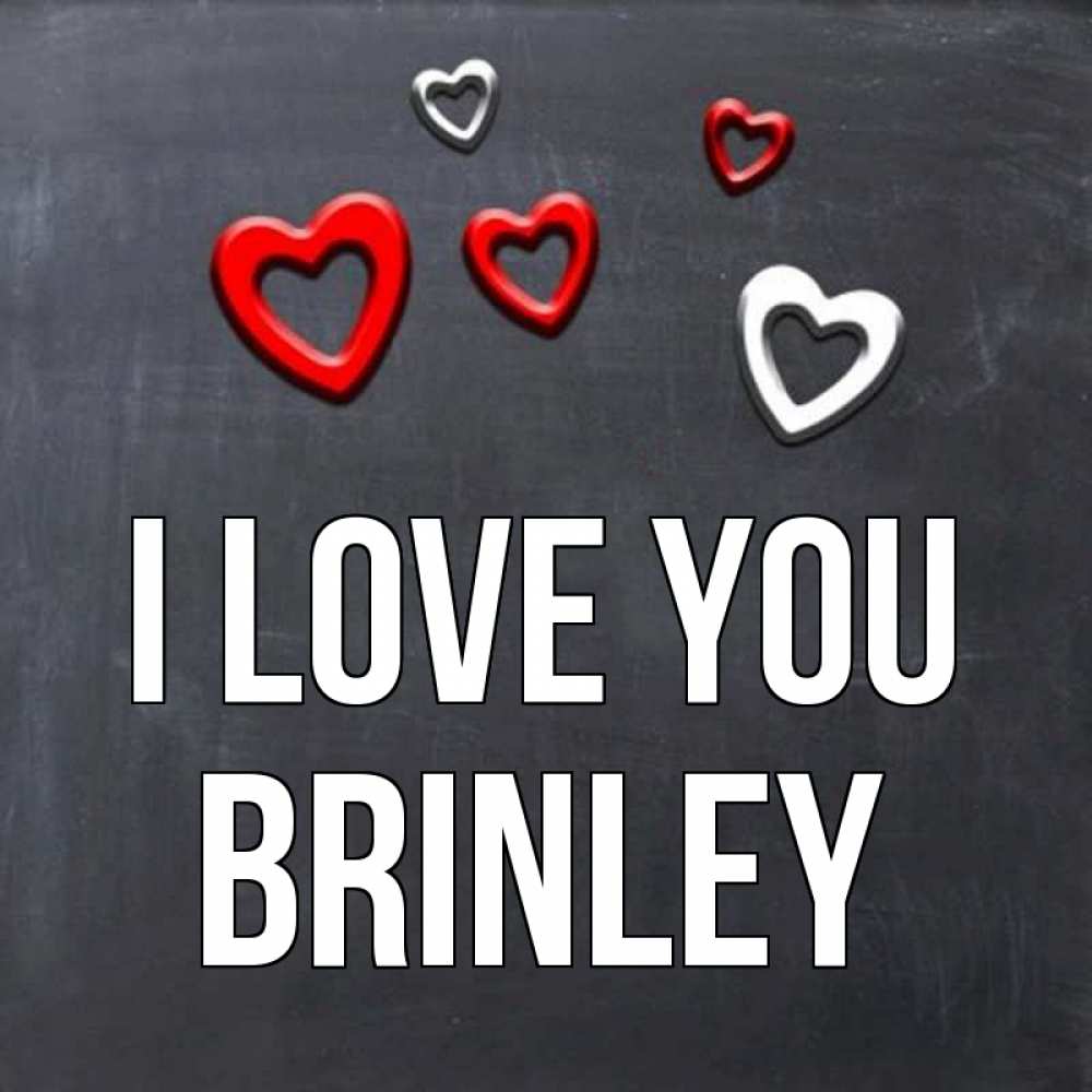 Greetings card с именем, Brinley I love you сердечки белые и красные Greetings with text for free download 
