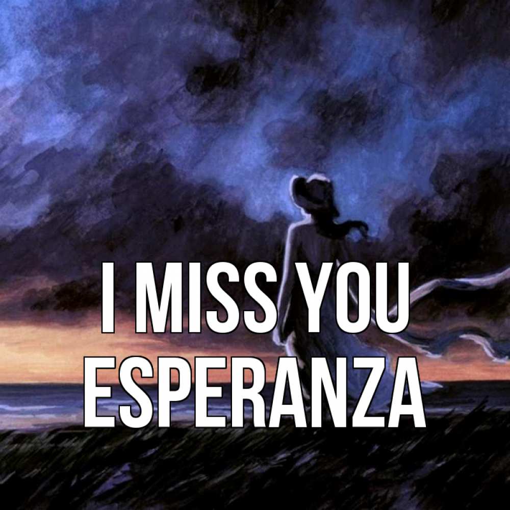 Greetings card с именем, Esperanza I miss you тут 2 Greetings with text for free download 
