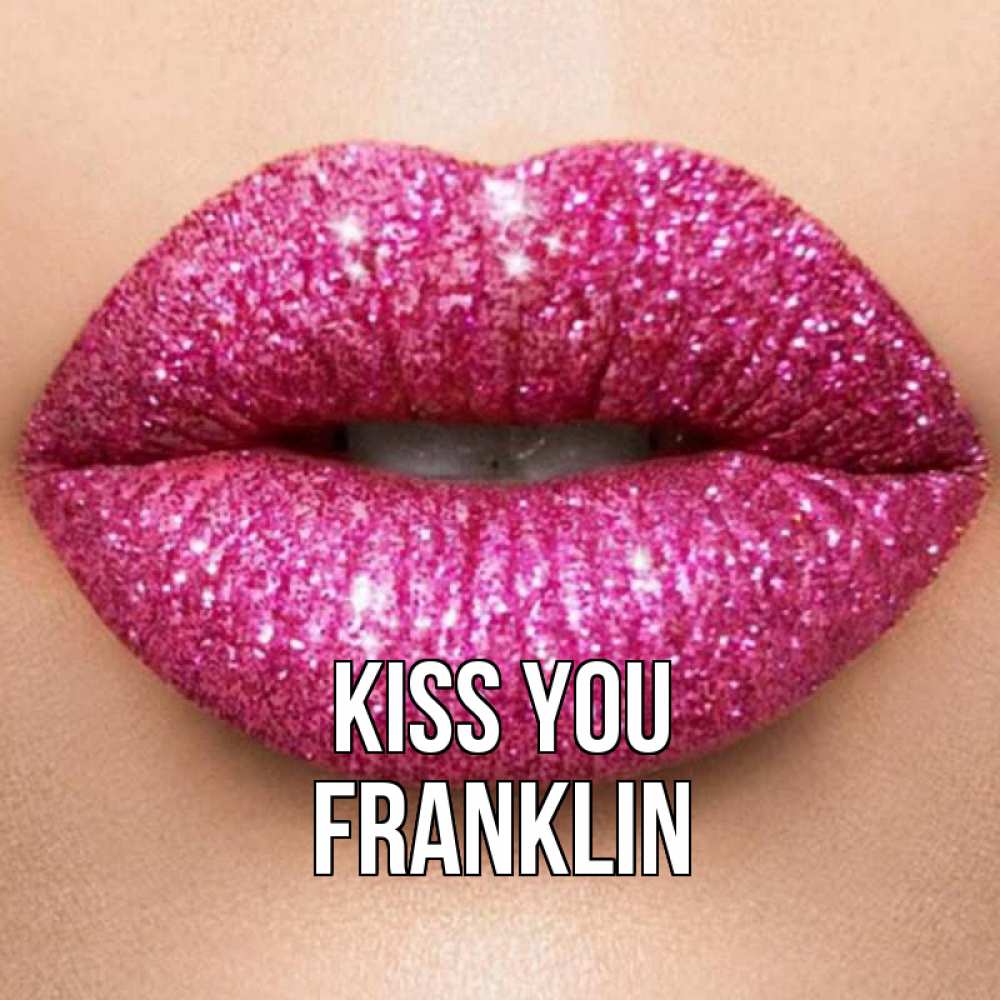 Greetings card с именем, Franklin Kiss you поцелуй с подписью для парня Greetings with text for free download 
