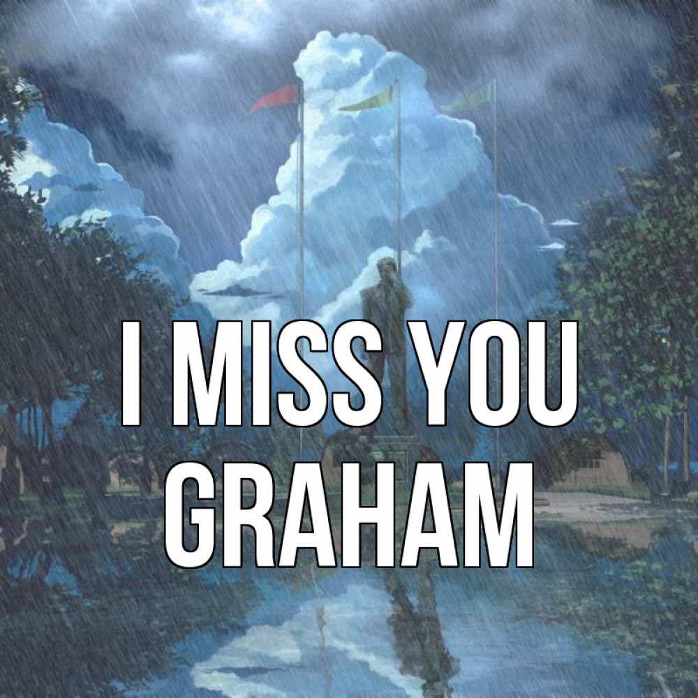 Greetings card с именем, Graham I miss you печалька Greetings with text for free download 