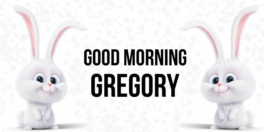 Greetings card с именем, Gregory Good morning кролики с длинными ушками Greetings with text for free download 