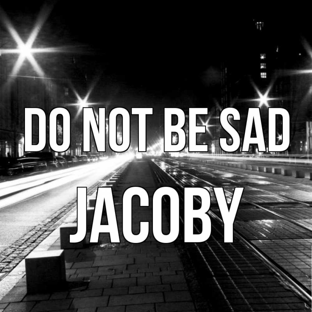 Greetings card с именем, Jacoby Do not be sad ночной проспект Greetings with text for free download 