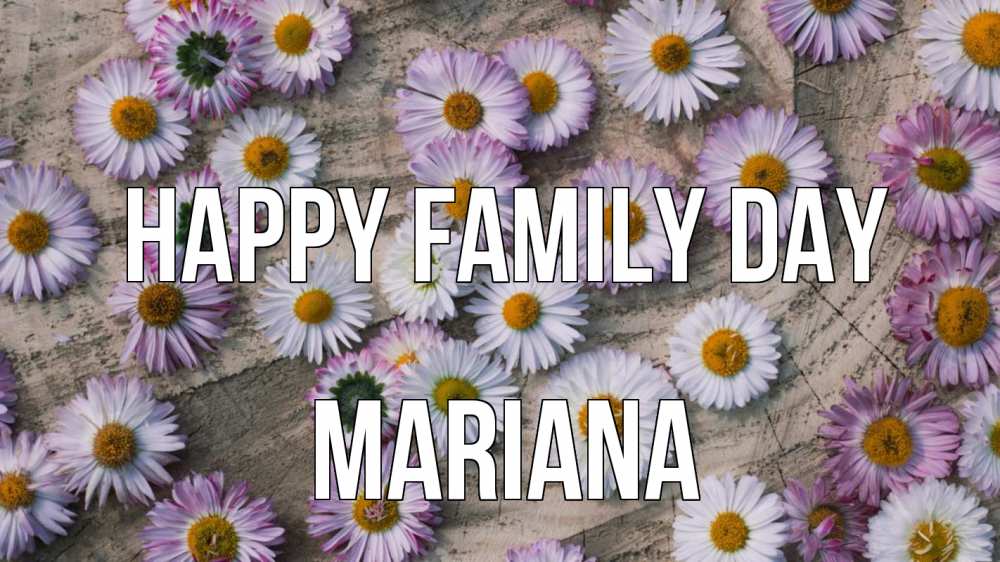 Greetings card с именем, Mariana happy family day с днем семьи Greetings with text for free download 