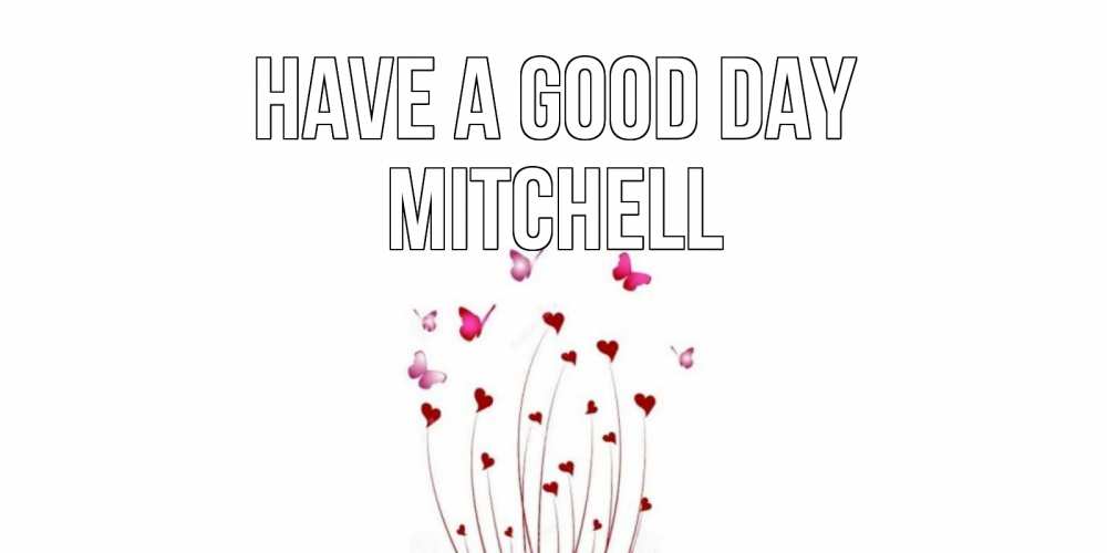 Greetings card с именем, Mitchell Have a good day отличного дня Greetings with text for free download 