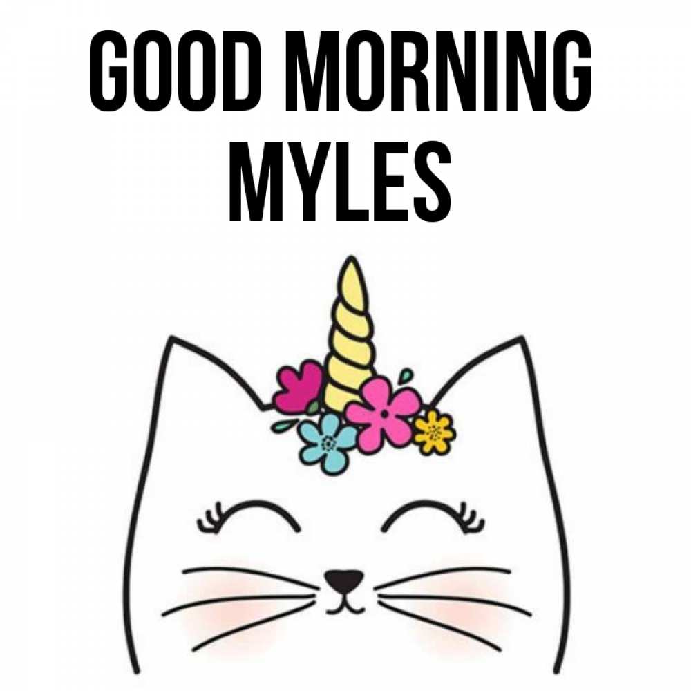 Greetings card с именем, Myles Good morning утречко Greetings with text for free download 