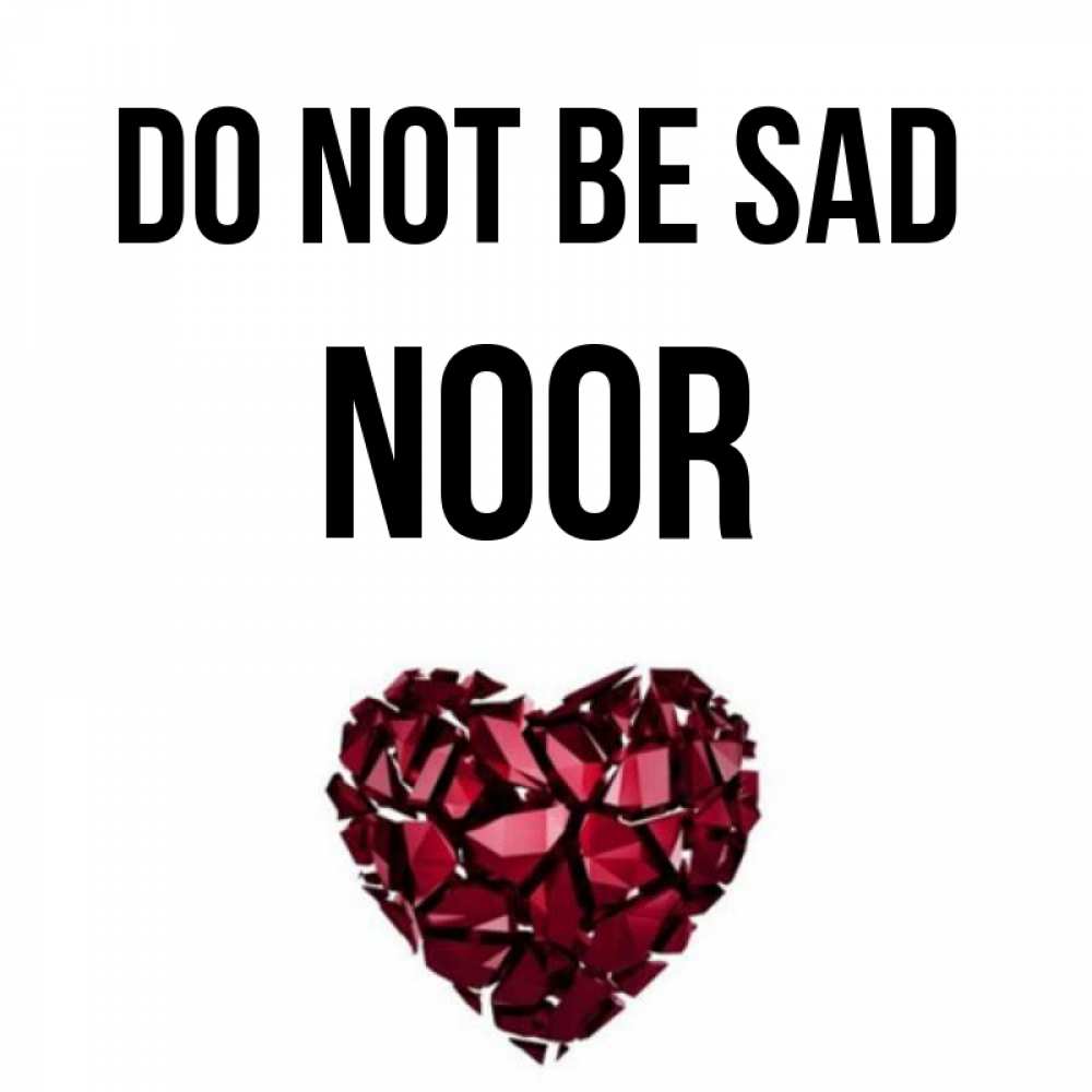 Greetings card с именем, Noor Do not be sad рубиновое сердечко Greetings with text for free download 
