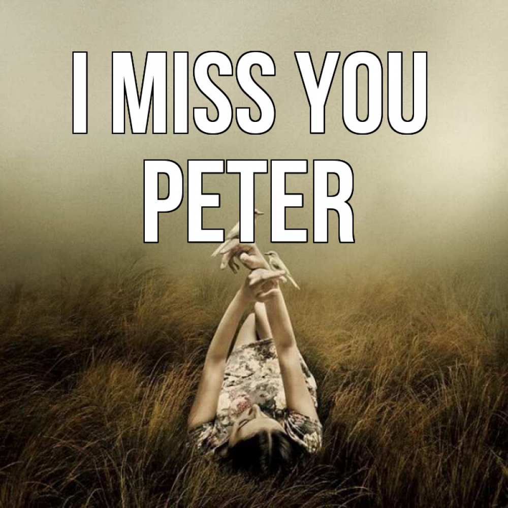Greetings card с именем, Peter I miss you девушка с голубями Greetings with text for free download 