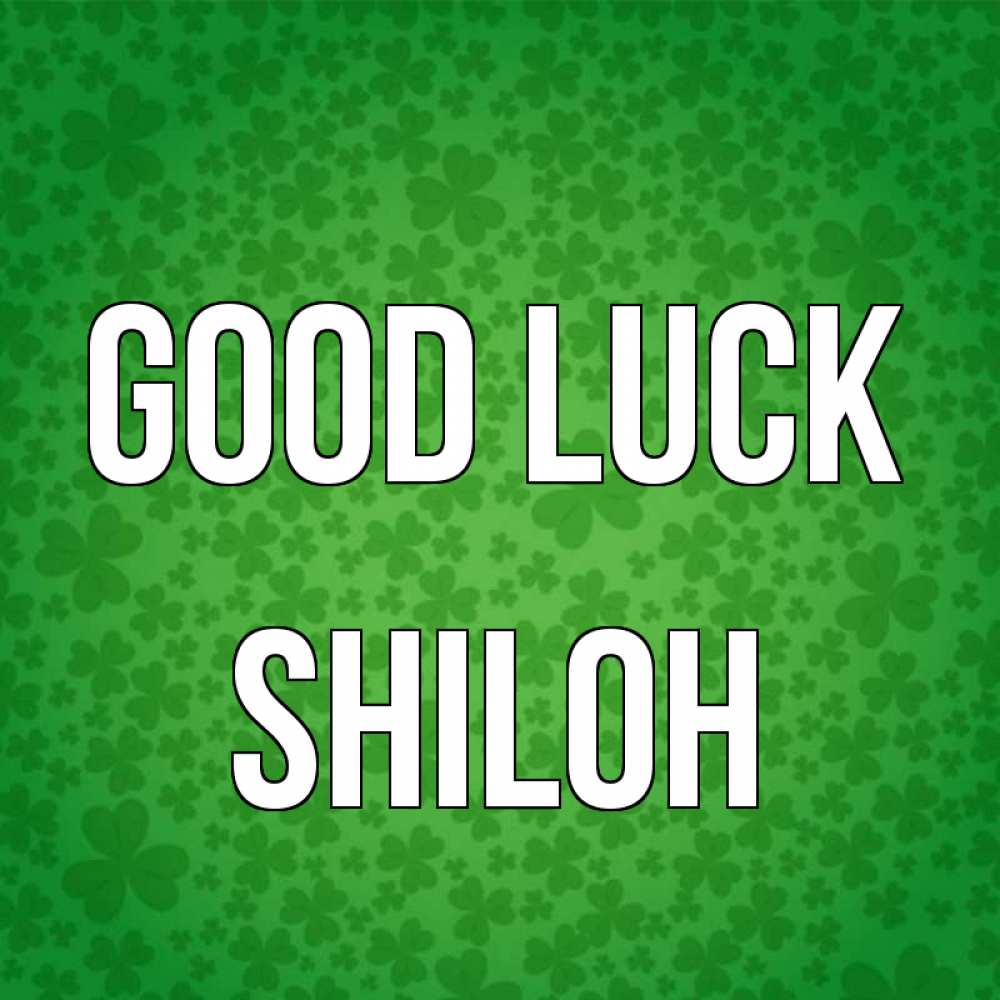 Greetings card с именем, Shiloh Good luck много листочков на удачу Greetings with text for free download 