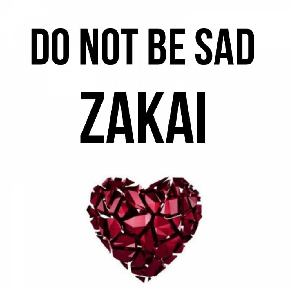 Greetings card с именем, Zakai Do not be sad рубиновое сердечко Greetings with text for free download 