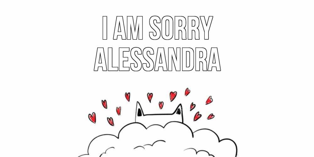 Greetings card с именем, Alessandra I am sorry прости меня Greetings with text for free download 