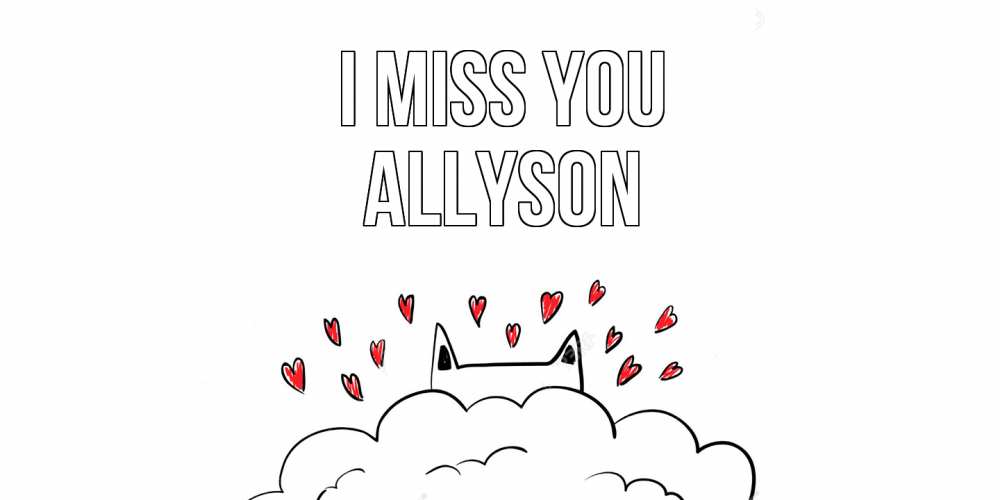 Greetings card с именем, Allyson I miss you котик скучает по тебе очень с сердечками Greetings with text for free download 
