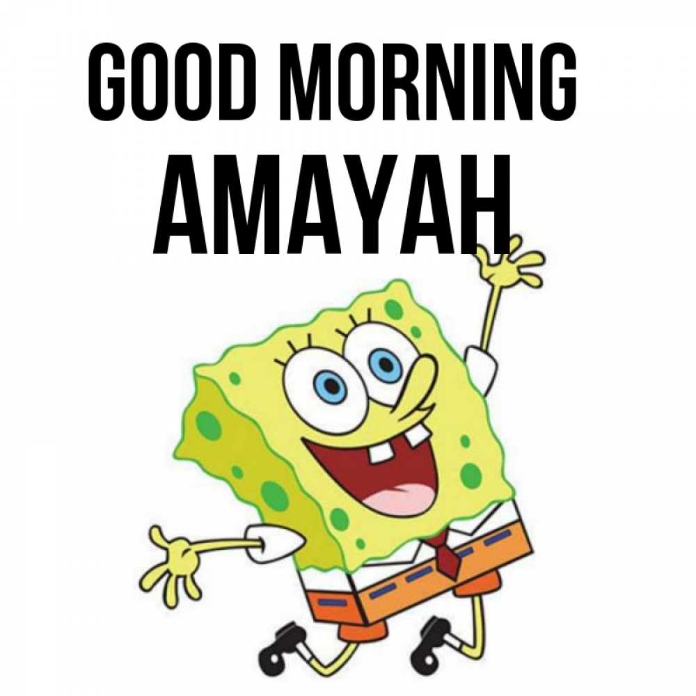 Greetings card с именем, Amayah Good morning улыбающийся спанч Боб Greetings with text for free download 