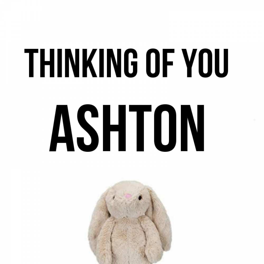 Greetings card с именем, Ashton Thinking of you открытки с текстами и подписями Greetings with text for free download 