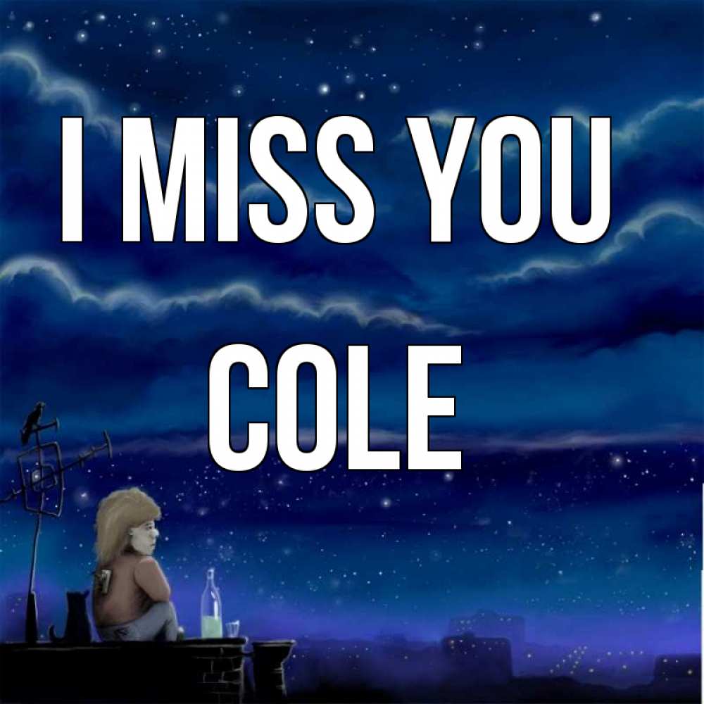Greetings card с именем, Cole I miss you на крыше 1 Greetings with text for free download 