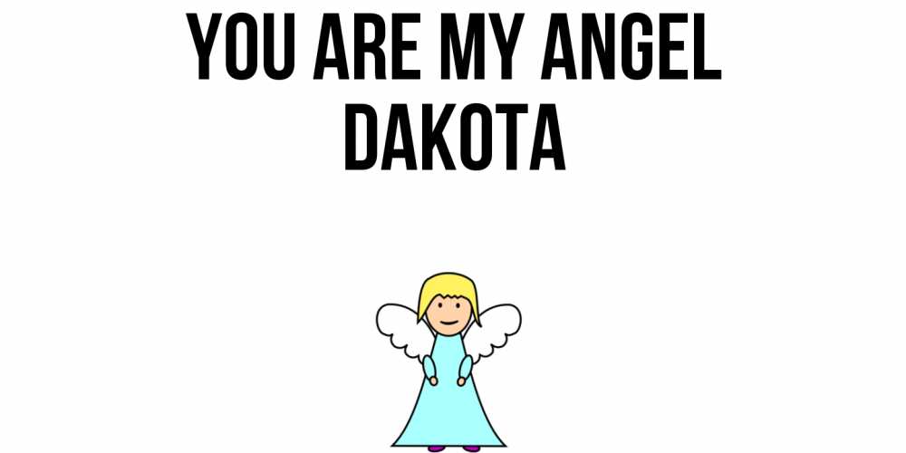 Greetings card с именем, Dakota You are my angel ангел Greetings with text for free download 