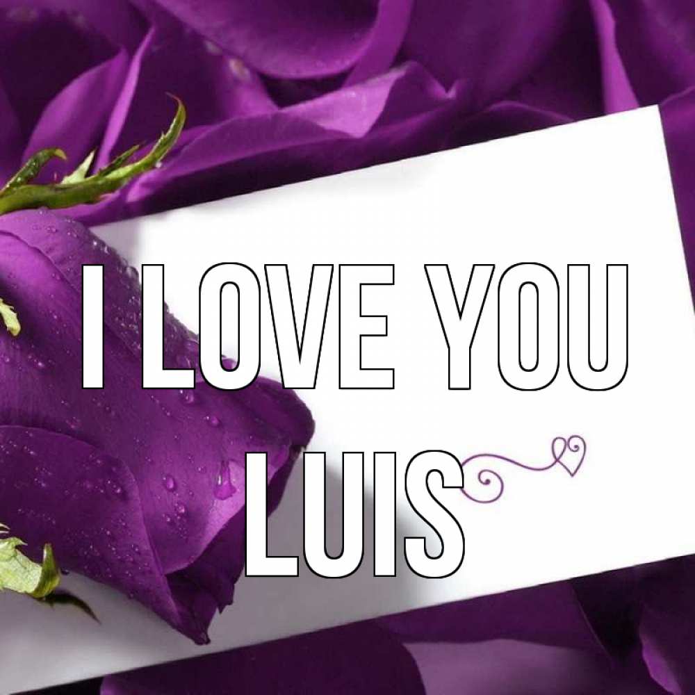 Greetings card с именем, Luis I love you роза Greetings with text for free download 