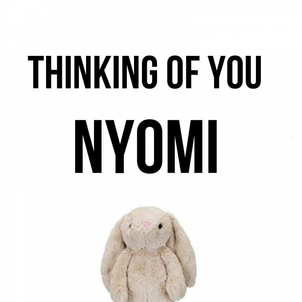 Greetings card с именем, Nyomi Thinking of you открытки с текстами и подписями Greetings with text for free download 