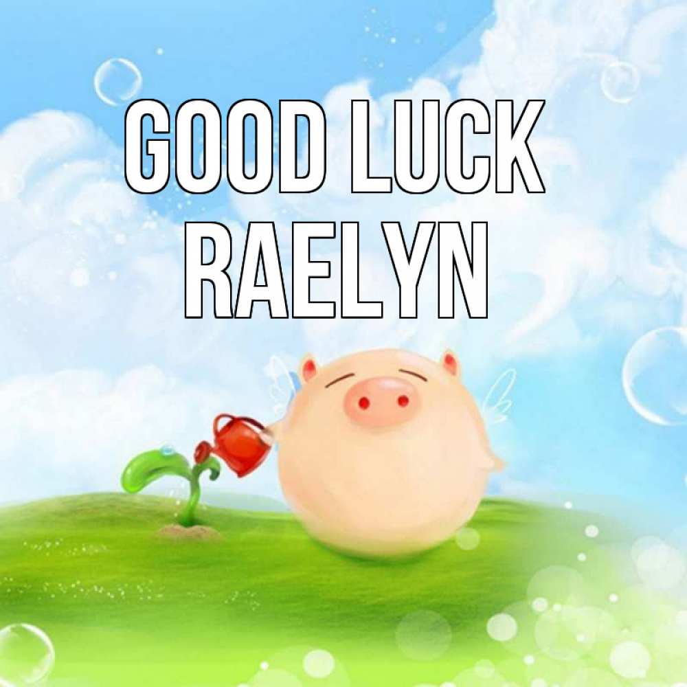 Greetings card с именем, Raelyn Good luck поросенок поливает цветок. летнее настроение Greetings with text for free download 