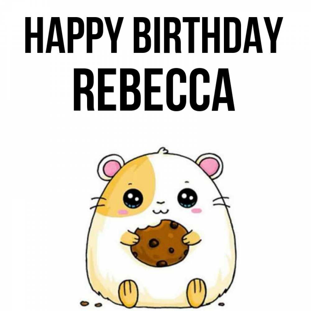 Greetings card с именем, Rebecca Happy Birthday с днюхой Greetings with text for free download 