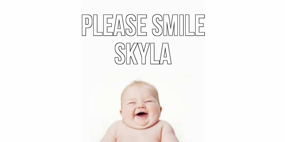 Greetings card с именем, Skyla Please smile ребенок Greetings with text for free download 