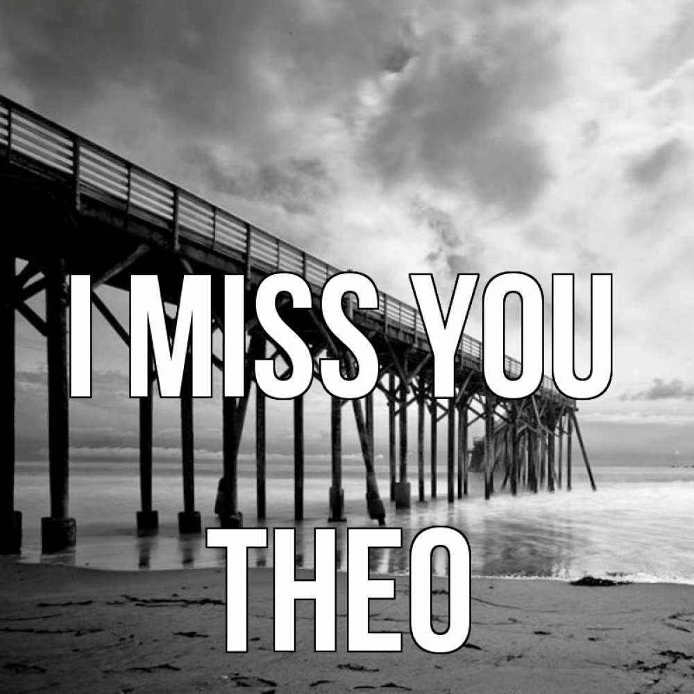 Greetings card с именем, Theo I miss you старый Greetings with text for free download 