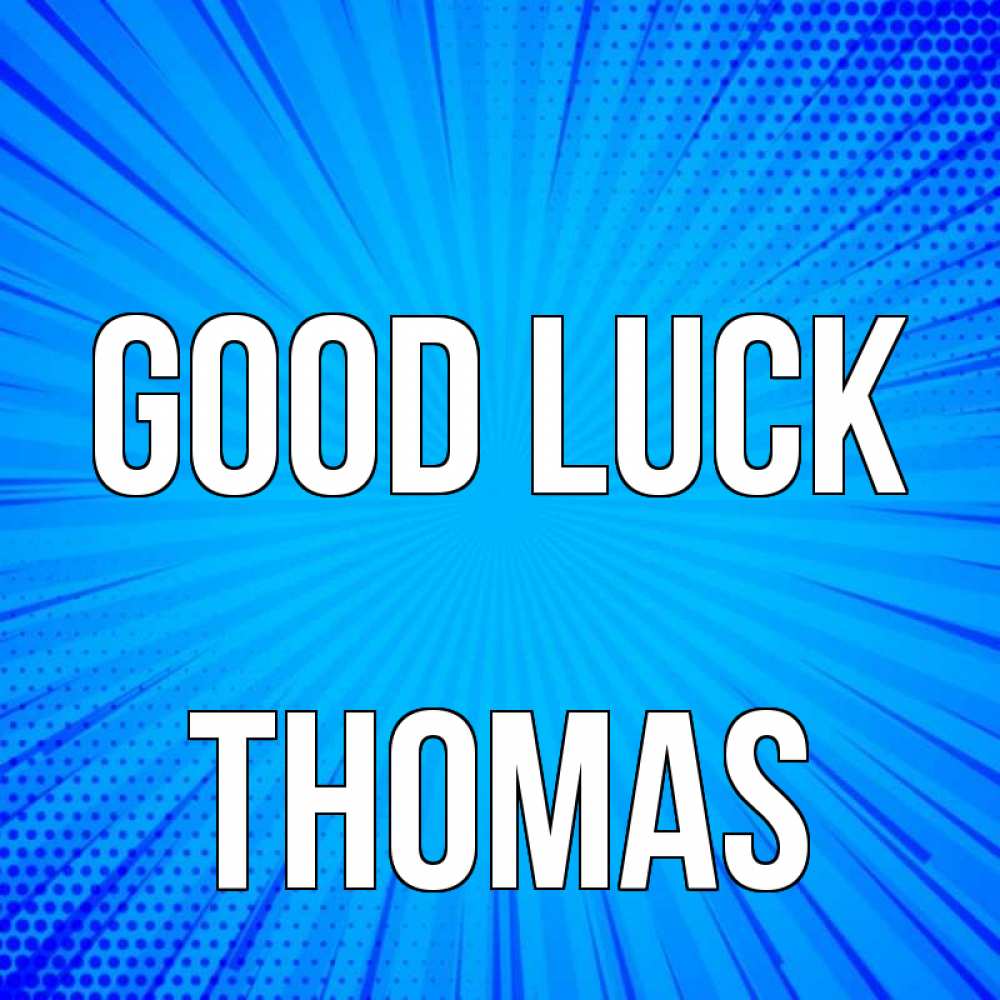 Greetings card с именем, Thomas Good luck на удачу Greetings with text for free download 