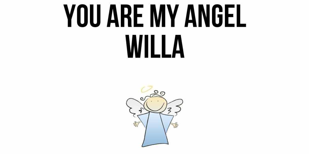 Greetings card с именем, Willa You are my angel ангел Greetings with text for free download 