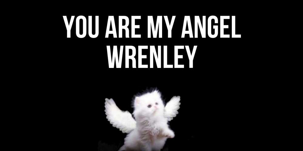 Greetings card с именем, Wrenley You are my angel Кот ангел Greetings with text for free download 