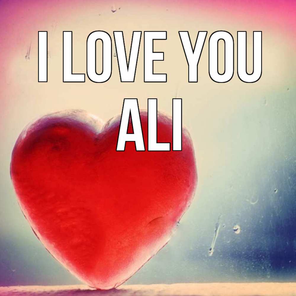 Greetings card с именем, Ali I love you красное сердечко Greetings with text for free download 