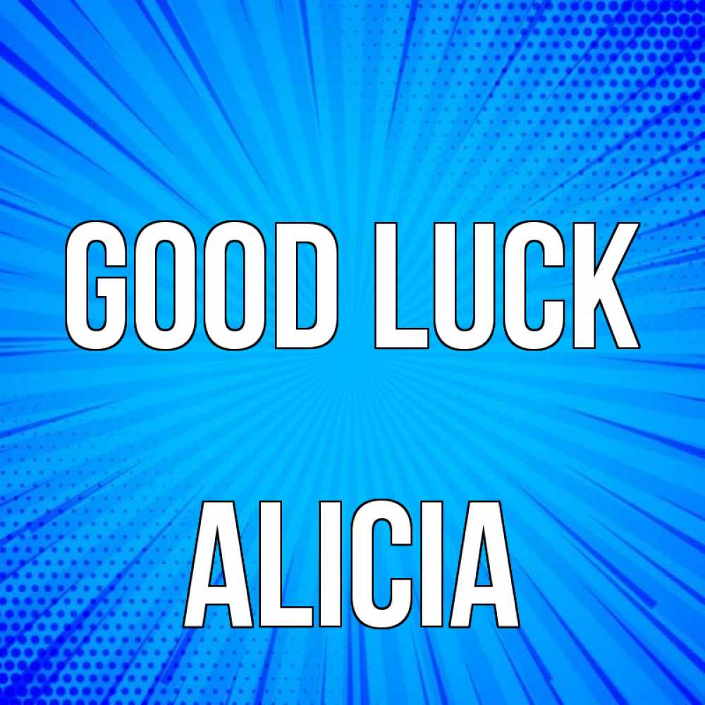 Greetings card с именем, Alicia Good luck на удачу Greetings with text for free download 