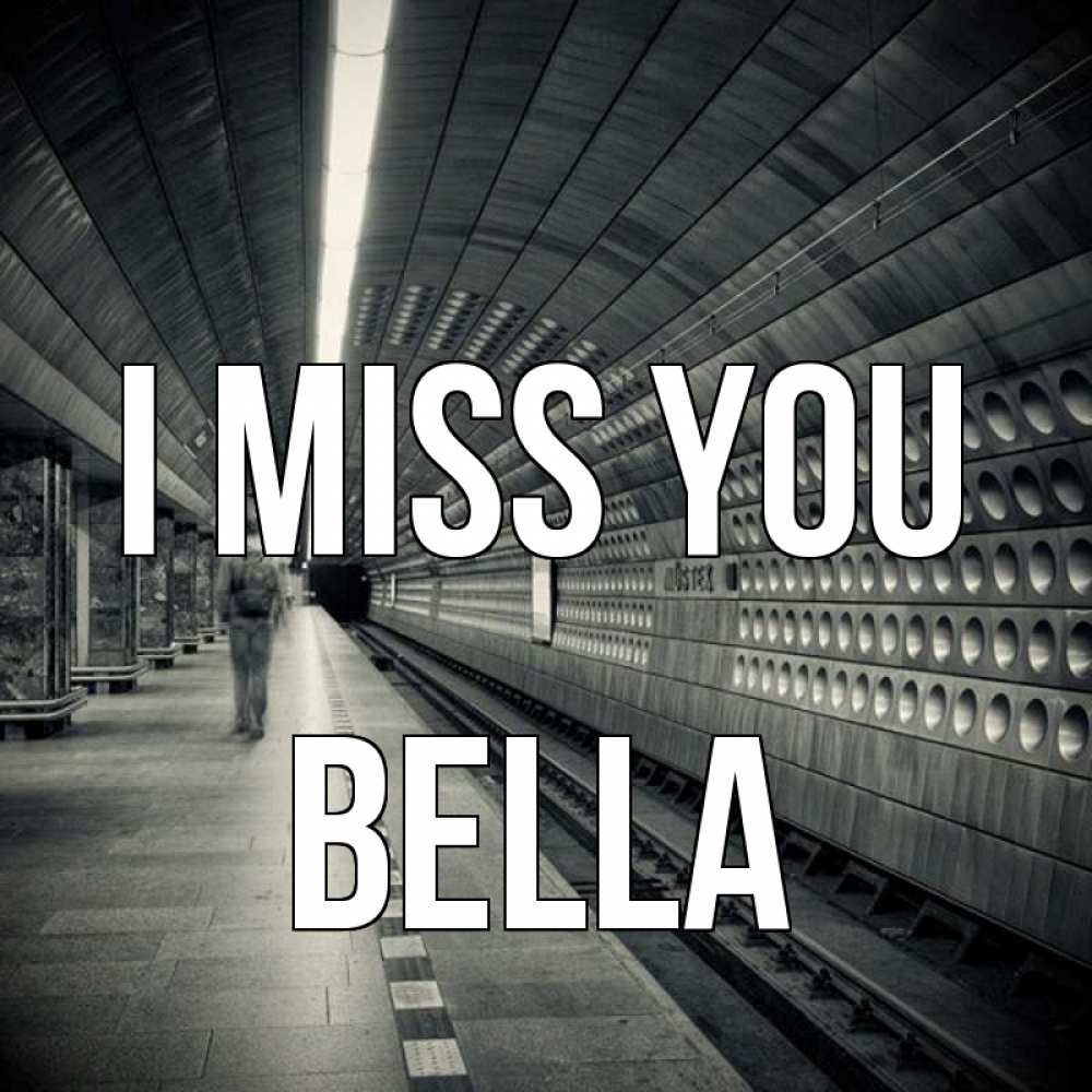 Greetings card с именем, Bella I miss you приезжай 1 Greetings with text for free download 