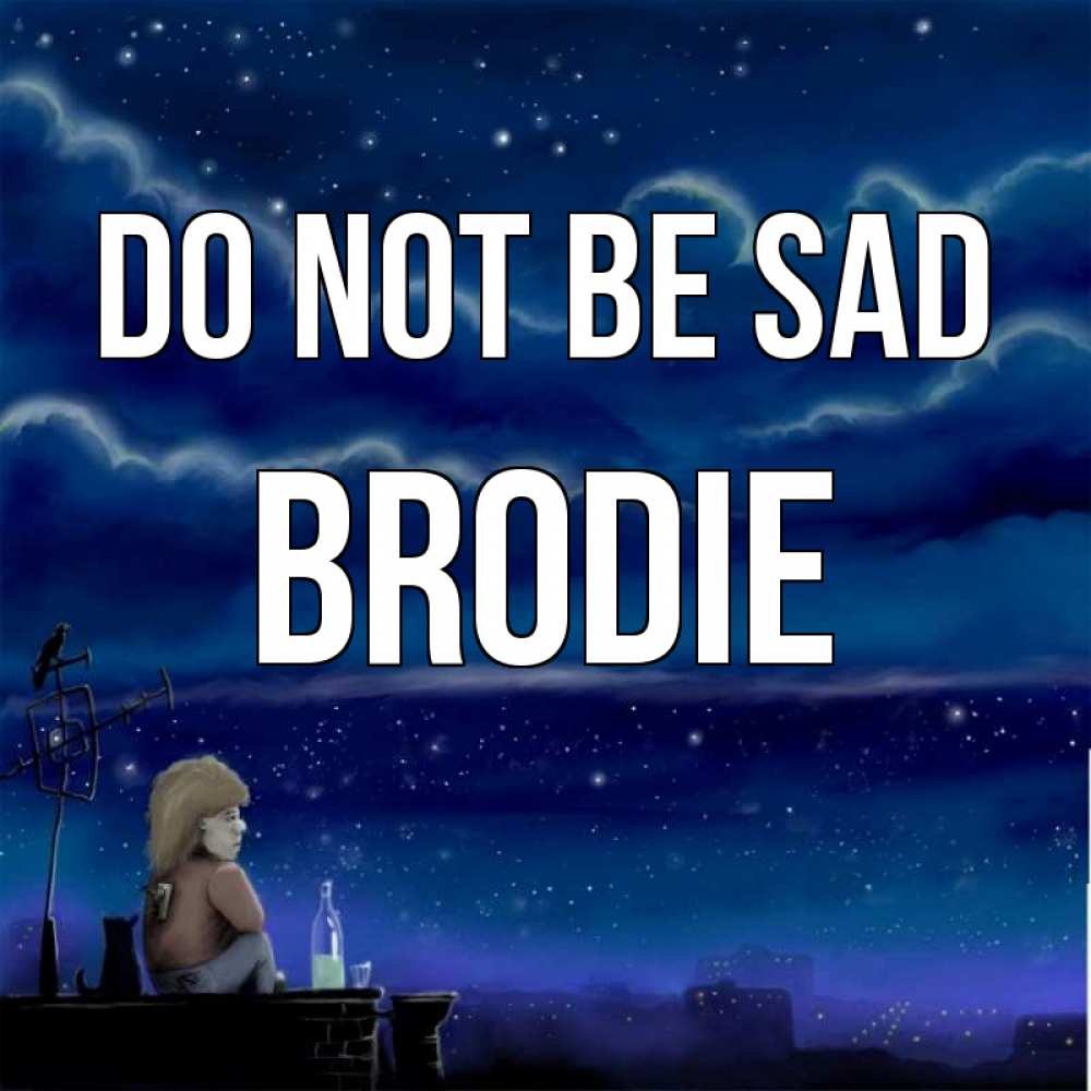 Greetings card с именем, Brodie Do not be sad город с крыши Greetings with text for free download 