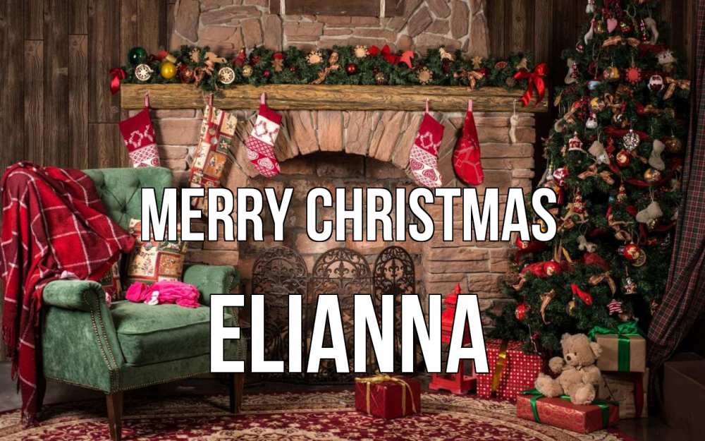 Greetings card с именем, Elianna Merry Christmas рождество, камин, ель Greetings with text for free download 