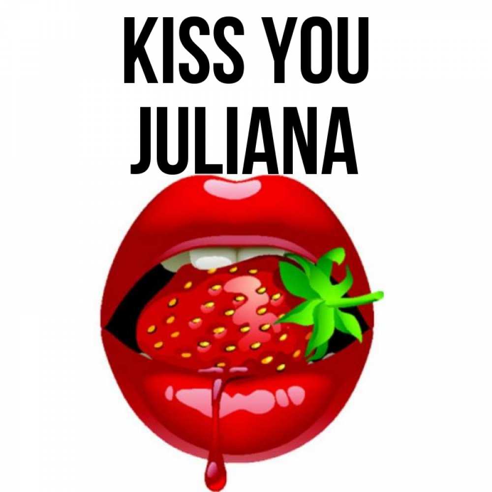 Greetings card с именем, Juliana Kiss you открытки с поцелуями Greetings with text for free download 