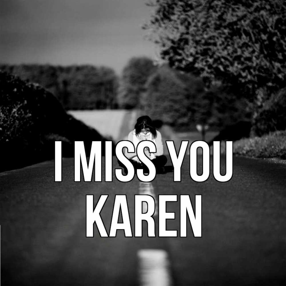 Greetings card с именем, Karen I miss you фото Greetings with text for free download 