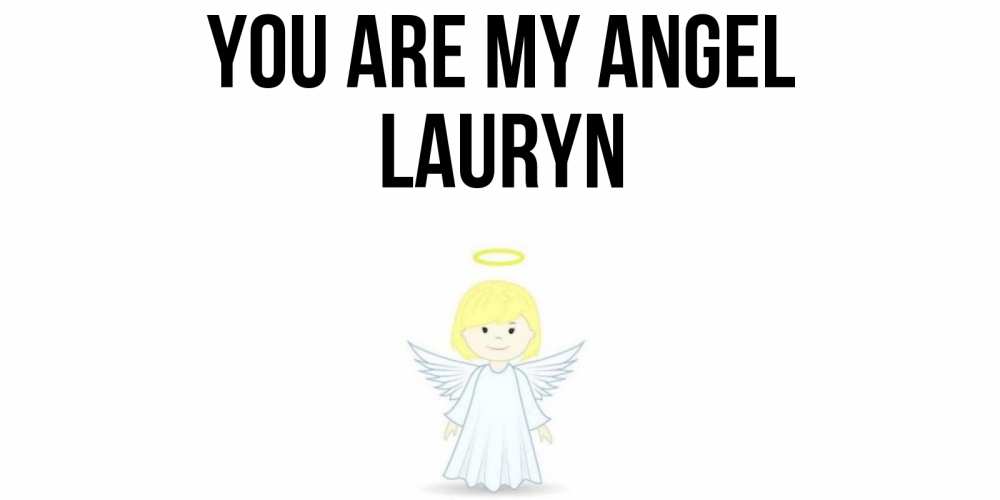 Greetings card с именем, Lauryn You are my angel ангел Greetings with text for free download 