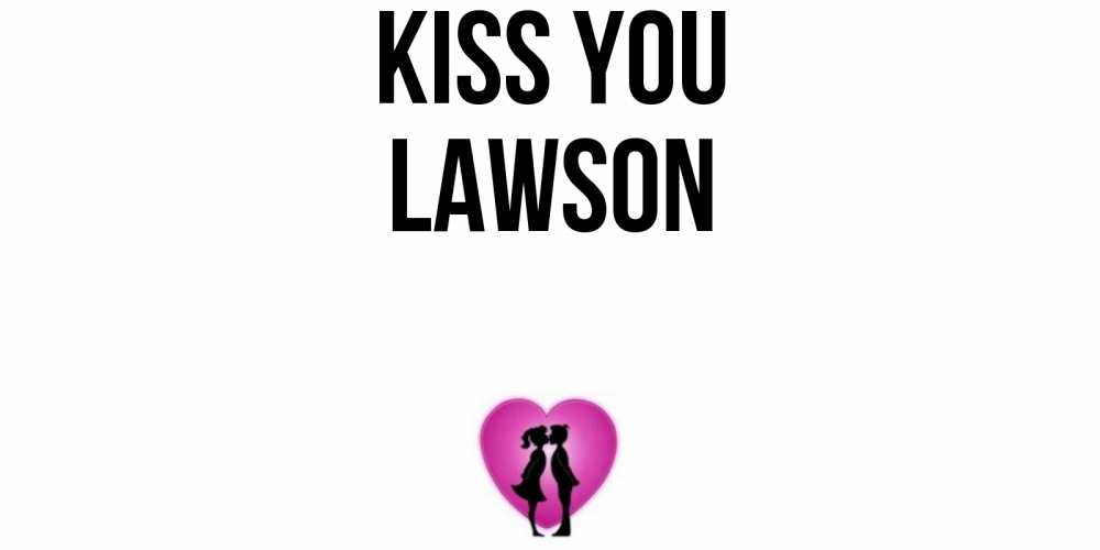 Greetings card с именем, Lawson Kiss you поцелуй Greetings with text for free download 