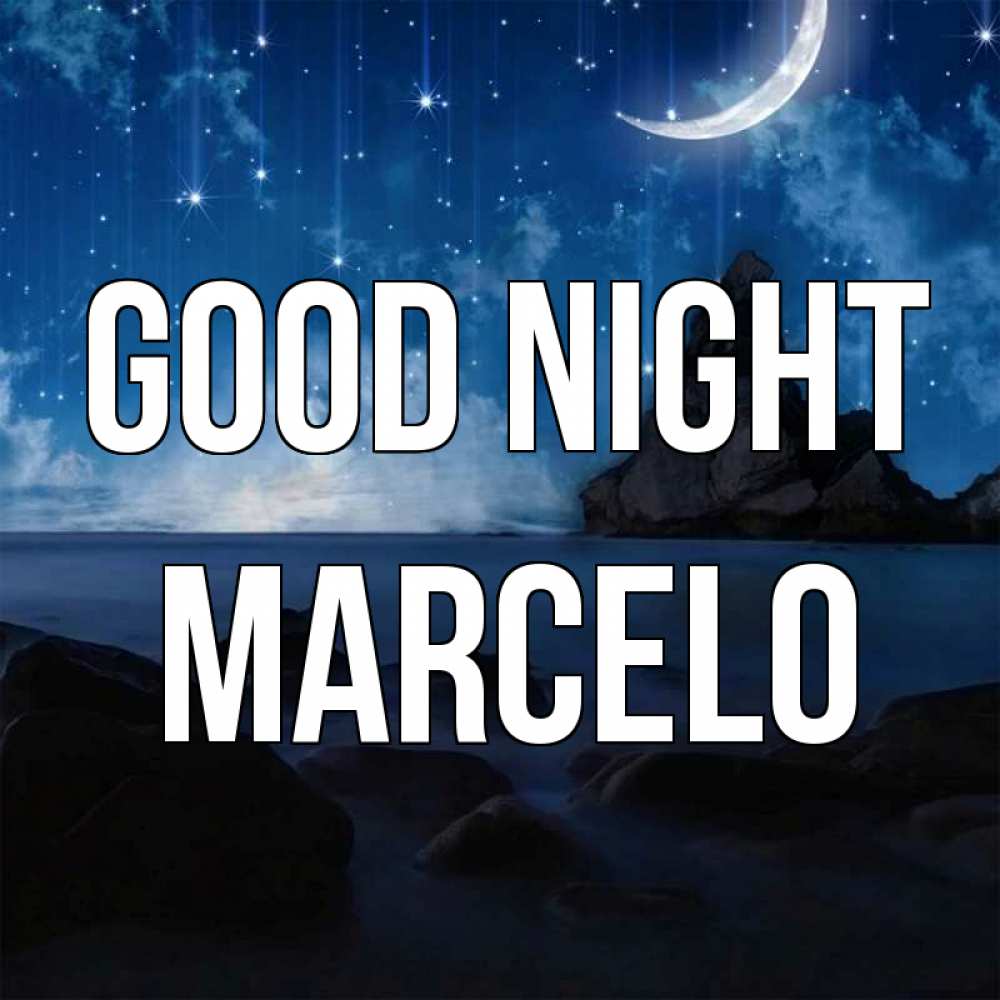 Greetings card с именем, Marcelo Good night море Greetings with text for free download 