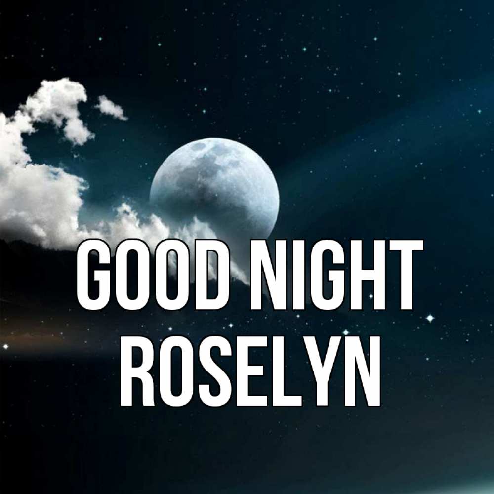 Greetings card с именем, Roselyn Good night облака в лунном свете Greetings with text for free download 