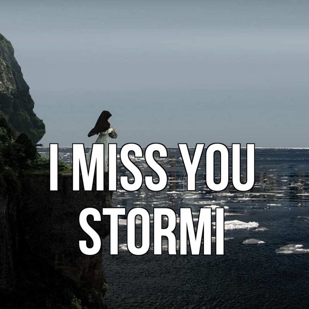 Greetings card с именем, Stormi I miss you жду тебя или в монастырь Greetings with text for free download 