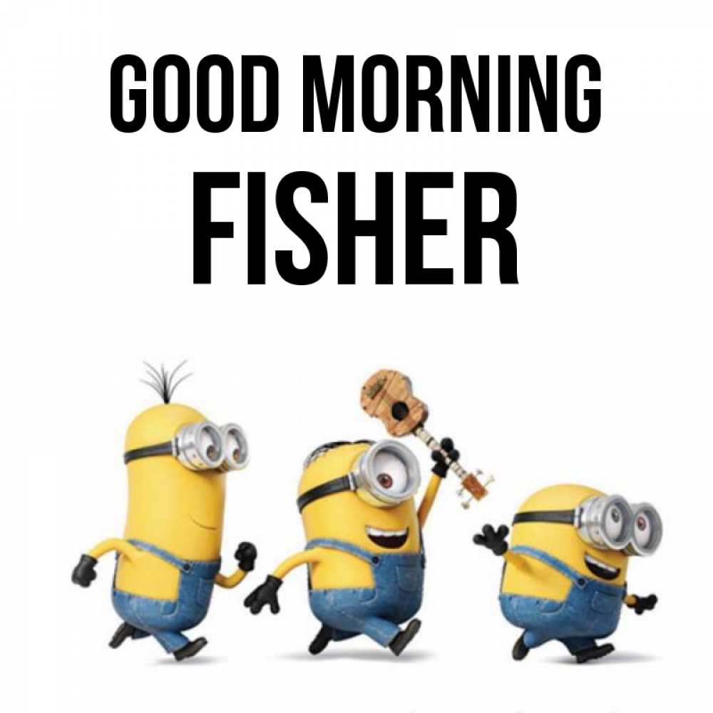 Greetings card с именем, Fisher Good morning миньоны и прекрасное утро Greetings with text for free download 