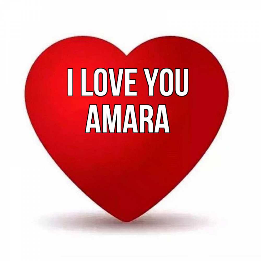 Greetings card с именем, Amara I love you надпись Greetings with text for free download 