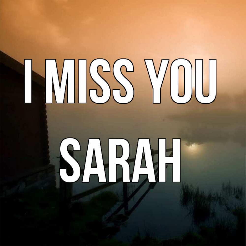 Greetings card с именем, Sarah I miss you приходи ко мне на чай Greetings with text for free download 